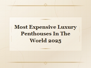 The Most Expensive Penthouses Money Can Buy